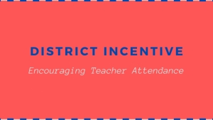 Teachers are being offered monetary incentive to maintain attendance.