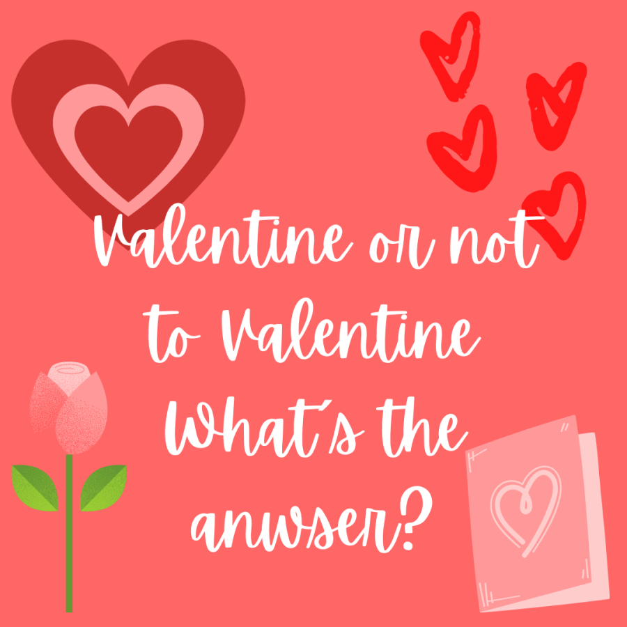 To Valentine Or Not To Valentine: Whats The Answer?