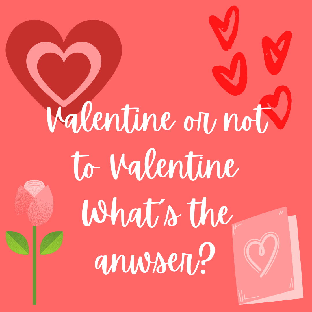 To Valentine Or Not To Valentine: What's The Answer? – LHStoday