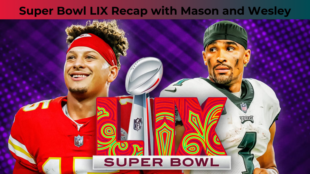 Super bowl LIX Recap with Mason and Wesely (1)